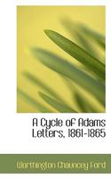 A Cycle of Adams Letters 1861 - 1865, Vols. I and II 143263853X Book Cover