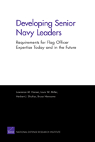 Developing Senior Navy Leaders: Requirements for Flag Officer Expertise Today and in the Future 0833042947 Book Cover