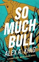 So Much Bull: A Penny Post Myth Agent Novel B09K262H5T Book Cover