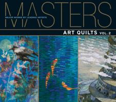Masters: Art Quilts, Vol. 2: Major Works by Leading Artists 1600595995 Book Cover