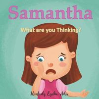 Samantha: What Are You Thinking? 1717184170 Book Cover