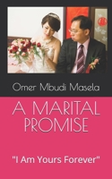 A MARITAL PROMISE: "I Am Yours Forever" B099199HHD Book Cover