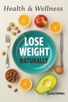 Health and Wellness: Lose Weight Naturally B09MYSN217 Book Cover