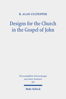Designs for the Church in the Gospel of John: Collected Essays, 1980-2020 3161602625 Book Cover