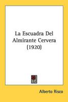 La Escuadra Del Almirante Cervera 0548833826 Book Cover