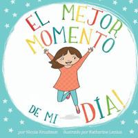 El Mejor Momento de Mi Dia: Spanish Version of Favorite Part of My Day 1537156063 Book Cover