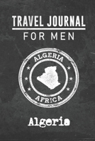 Travel Journal for Men Algeria: 6x9 Travel Notebook or Diary with prompts, Checklists and Bucketlists perfect gift for your Trip to Algeria for every your Man, Husband or Boyfriend 1712762958 Book Cover