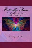 Butterfly Chains: A Collection of Poetry 1517319129 Book Cover