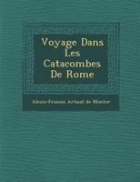 Voyage Dans Les Catacombes de Rome 2013440510 Book Cover