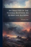 An Analysis of the Federal Response to Hurricane Katrina 1288344732 Book Cover