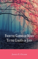 From the Garden of Moses to the Garden of John B0CKY7FGJ7 Book Cover