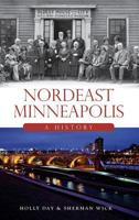 Nordeast Minneapolis: A History 1626197830 Book Cover