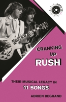 Cranking Up the History and Legacy of Rush in 11 Songs (GOES TO 11) 1493084747 Book Cover