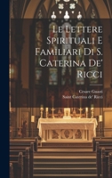 Le lettere spirituali e familiari di S. Caterina de' Ricci 102145768X Book Cover