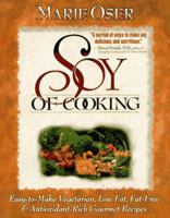 Soy of Cooking; Easy to Make Vegetarian, Low-Fat, Fat-Free, and Antioxidant-Rich Gourmet Recipes 1565610865 Book Cover