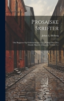 Prosaiske Skrifter: Om Baggesen Og Oehlenschläger [u.a.]. Udsigt Over Den Danske Skjønne Litteratur, Volume 3... (Danish Edition) 1019708107 Book Cover