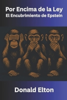 Por Encima de la Ley: El Encubrimiento de Epstein (Spanish Edition) B0FHWY2C1R Book Cover