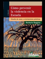 Cómo prevenir la violencia en la Escuela: Estudio de casos y orientaciones prácticas B08MN3GJC3 Book Cover