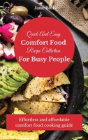 Quick And Easy Comfort Food Recipe Collection For Busy People: Effortless and affordable comfort food cooking guide 1803175281 Book Cover