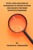 Study and Analyses of Harmonics in Power System and Search for Some Effective Remedies 8119811623 Book Cover