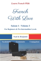 French With Love - Saison 1 Volume 3: Learn French With a Love Story! B09BY3NWBF Book Cover