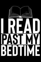 I Read Past My Bedtime: Books Lover Journal Notebook - Reading Book Lover Gifts - Gifts for Librarian Notebook Journal - Funny Reading Books Diary 1707993157 Book Cover