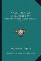 A Garden Of Memories V2: Mrs. Austin And Lizzie’s Bargain 1120117674 Book Cover