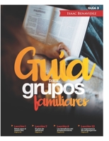 Gu�a para Grupos Familiares #4: 52 Ense�anzas B�blicas para Enfrentar el Reto del A�o 1704035287 Book Cover