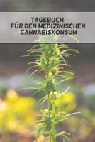 Tagebuch F�r Den Medizinischen Cannabiskonsum: Vorlagen Auf Englisch 1090238517 Book Cover