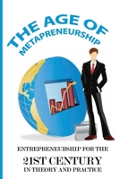 The Age Of Metapreneurship: Entrepreneurship For The 21st Century In Theory And Practice: 21St Century Entrepreneurship B091F5QSNR Book Cover