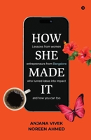 How She Made It: Lessons from women entrepreneurs from Bangalore who turned ideas into impact and how you can too B0FNRPJKJ8 Book Cover