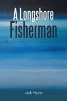 A Longshore Fisherman 1504303997 Book Cover