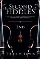 Second Fiddles: A Bible Study on Biblical Characters Who Agreed to Function in Subordinate Roles 1642583081 Book Cover