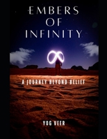 Embers of Infinity: A Journey Beyond Belief B0D8ZQYTKK Book Cover