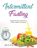 Intermittent Fasting: The Best Proven Nutritional Guide To Burn Fat Quickly. 1008915947 Book Cover