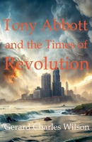Tony Abbott and the Times of Revolution 1876262249 Book Cover