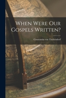 When Were our Gospels Written? 1606083570 Book Cover