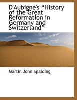 D'Aubigne's History of the Great Reformation in Germany and Switzerland 1115270125 Book Cover