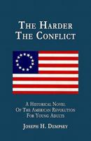 The Harder the Conflict: A Historical Novel for Young Adults 143826416X Book Cover