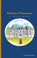Chateau d'Orquevaux TRAVELOGUE B0CQ7SSSFM Book Cover
