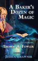A Baker's Dozen of Magic: Story of the Month Club 2015 Anthology 0692609148 Book Cover