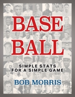 Base Ball: Simple Stats for a Simple Game 1977236553 Book Cover