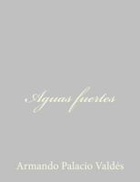 Obras Completas de D. Armando Palacio Vald�s, Vol. 10: Aguas Fuertes (Classic Reprint) 1484896858 Book Cover