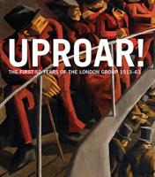 Uproar: The First 50 Years of the London Group 1913-1963. Edited by Rachel Dickson and Sarah Macdougall 1848221444 Book Cover