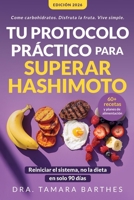 Tu protocolo práctico para superar Hashimoto: Una estrategia natural de 90 días con +60 recetas, planes alimentarios y cambios de estilo de vida para ... peso, equ (Hipotiroidismo) (Spanish Edition) B0GDXM2RKD Book Cover
