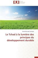 Le Tchad a la Lumia]re Des Principes Du Da(c)Veloppement Durable 384178531X Book Cover