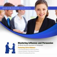 Mastering Influence & Persuasion: 30-Minute Success Essentials for Salespeople 1470880563 Book Cover