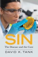 Sin: The Disease and the Cure 1542725550 Book Cover