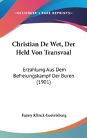Christian De Wet, Der Held Von Transvaal: Erzahlung Aus Dem Befreiungskampf Der Buren (1901) 1168098785 Book Cover