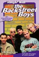 Hangin' With the Backstreet Boys: An Unauthorized Biography 0590047116 Book Cover